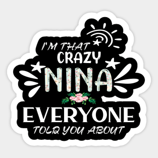 I'm that crazy nina everyone told you about funny Sticker